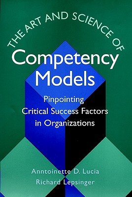 The Art and Science of Competency Models: Pinpointing Critical Success Factors in Organizations (Hardcover)