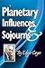 Planetary Influences & Sojourns