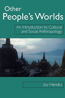 Other People’s Worlds: An Introduction to Cultural and Social Anthropology (Paperback)