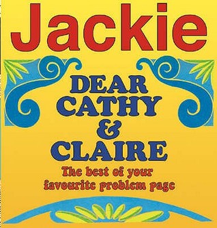 Jackie's Dear Cathy and Claire - The Best of Your Favourite Problem Page (Hardcover)