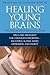 Healing Young Brains by Robert W. Hill