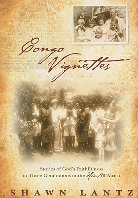 Congo Vignettes: Stories of God's Faithfulness to Three Generations in the Heart of Africa (Paperback)
