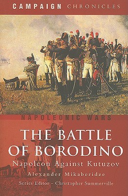 The Battle of Borodino: Napoleon Against Kutuzov (Campaign Chronicles)
