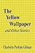 The Yellow Wallpaper And Other Stories by Charlotte Perkins Gilman