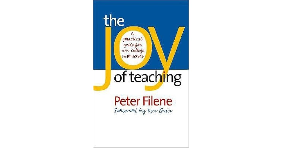 The Joy of Teaching: A Practical Guide for New College Instructors by ...