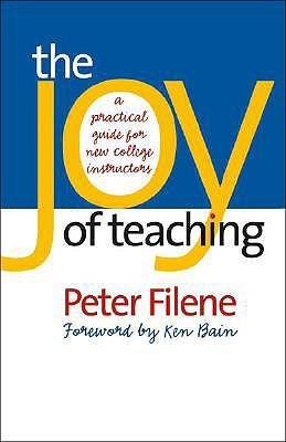 The Joy of Teaching: A Practical Guide for New College Instructors (H. Eugene and Lillian Youngs Lehman Series)