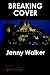 Breaking Cover by Jenny Walker