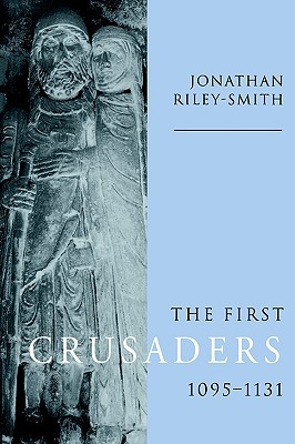 The First Crusaders, 1095-1131 (Paperback)