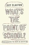 What's the Point of School? by Guy Claxton