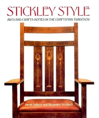 Stickley Style: Arts and Crafts Homes in the Craftsman Tradition (Hardcover)