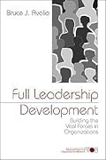 Full Leadership Development: Building the Vital Forces in Organizations