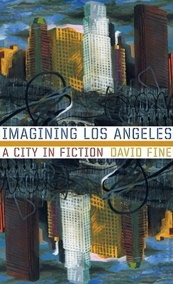 Imagining Los Angeles: A City In Fiction (Western Literature and Fiction Series)