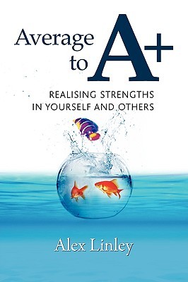 Average to A+: Realising Strengths in Yourself and Others (Paperback)