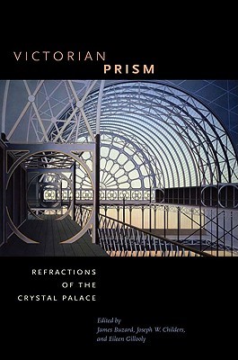 Victorian Prism: Refractions of the Crystal Palace (Victorian Literature and Culture Series)