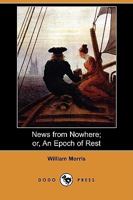 News from Nowhere; Or, an Epoch of Rest: Being Some Chapters from a Utopian Romance