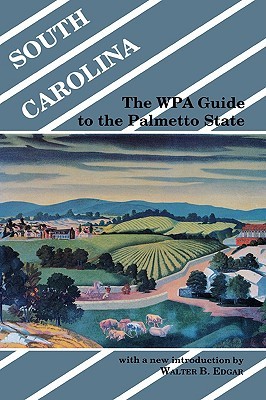 South Carolina: The WPA Guide to the Palmetto State (Paperback)