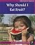 Why Should I Eat Fruit? by Ruby Maile
