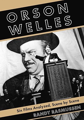 Orson Welles: Six Films Analyzed, Scene by Scene (Paperback)