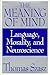 The Meaning of Mind: Language, Morality & Neuroscience