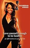 Love yourself enough to be healthy: 50 affirmations to your best life Love yourself enough to be healthy: 50 affirmations to your best life