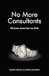No More Consultants: We Know More Than We Think No More Consultants: We Know More Than We Think