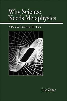 Why Science Needs Metaphysics: A Plea for Structural Realism (Paperback)