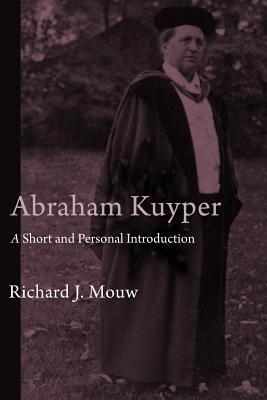Abraham Kuyper: A Short and Personal Introduction (Paperback)