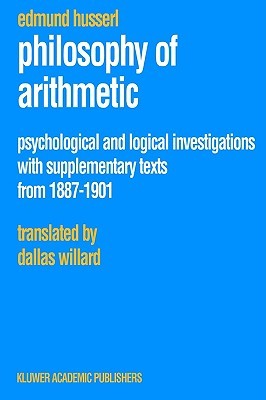 Philosophy of Arithmetic: Psychological and Logical Investigations with Supplementary Texts from 1887–1901 (Husserliana: Edmund Husserl – Collected Works, 10)
