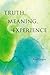Truth, Meaning, Experience by Anil  Gupta