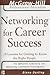 Networking for Career Success: 24 Lessons for Getting to Know the Right People (The McGraw-Hill Professional Education Series)