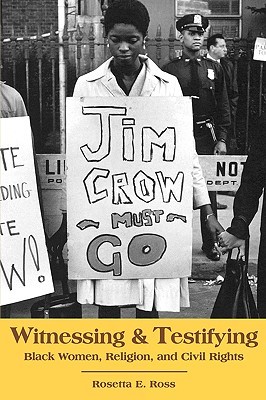 Witnessing and Testifying: Black Women, Religion, and Civil Rights (Paperback)