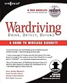 WarDriving: Drive, Detect, Defend, A Guide to Wireless Security WarDriving: Drive, Detect, Defend, A Guide to Wireless Security