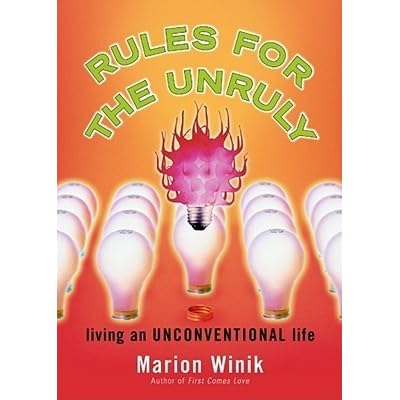 Rules For The Unruly Living An Unconventional Life Marion Winik