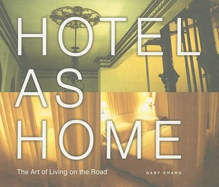 Hotel as Home: The Art of Living on the Road (Paperback)