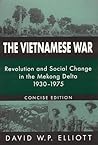 The Vietnamese War: Revolution and Social Change in the Mekong Delta, 1930-1975 (Concise Edition) The Vietnamese War: Revolution and Social Change in the Mekong Delta, 1930-1975 (Concise Edition)