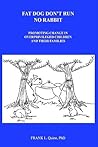 Fat Dog Don't Run No Rabbit: Promoting change in Overprivileged Children and their Families Fat Dog Don't Run No Rabbit: Promoting change in Overprivileged Children and their Families