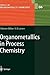 Organometallics in Process Chemistry by Rob Larsen