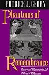 Phantoms of Remembrance: Memory and Oblivion at the End of the First Millenium Phantoms of Remembrance: Memory and Oblivion at the End of the First Millenium
