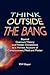 Think Outside the Bang: Beyond quantum theory and hidden dimensions to a holistic account of consciousness, mind and matter