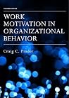Work Motivation in Organizational Behavior Work Motivation in Organizational Behavior