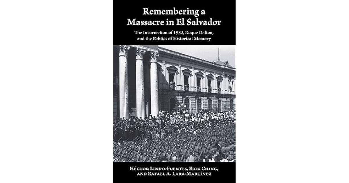 Remembering A Massacre In El Salvador The Insurrection Of