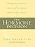 The Hormone Decision: Untangle the Controversy; Understand Your Options; Make Your Own Choices (Health, Home & Learning)