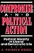 Compromise and Political Action by J. Patrick Dobel