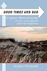 Good Times and Bad by Gordon Grindstaff
