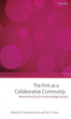 The Firm as a Collaborative Community: Reconstructing Trust in the Knowledge Economy (Paperback)
