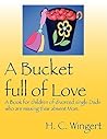 A Bucket Full of Love by H.C. Wingert