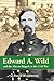 Edward A. Wild and the African Brigade in the Civil War