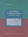 Latin Classics in Medieval Hungary: Eleventh Century (CEU Medievalia - CEU Press) Latin Classics in Medieval Hungary: Eleventh Century (CEU Medievalia - CEU Press)