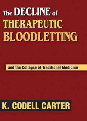 The Decline of Therapeutic Bloodletting and the Collapse of Traditional Medicine (Hardcover)