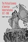 The Political Economy of American Industrialization, 1877-1900